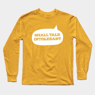 Small Talk Intolerant Long Sleeve T-Shirt